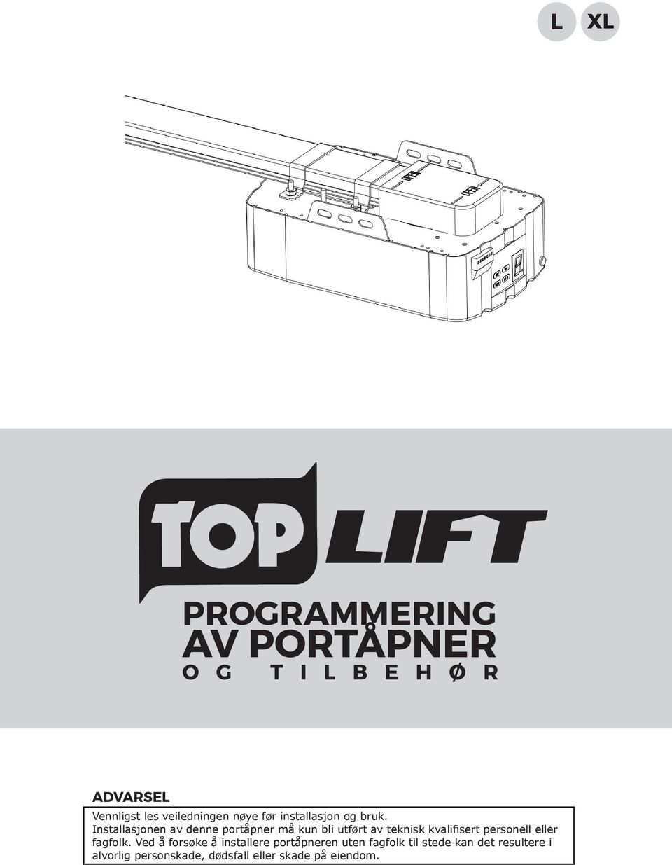 Installasjonen av denne portåpner må kun bli utført av teknisk kvalifisert personell