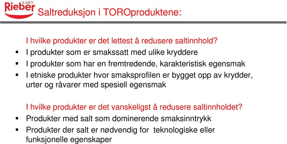 produkter hvor smaksprofilen er bygget opp av krydder, urter og råvarer med spesiell egensmak I hvilke produkter er det