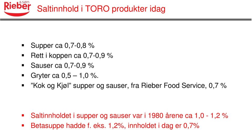 Kok og Kjøl supper og sauser, fra Rieber Food Service, 0,7 % Saltinnholdet