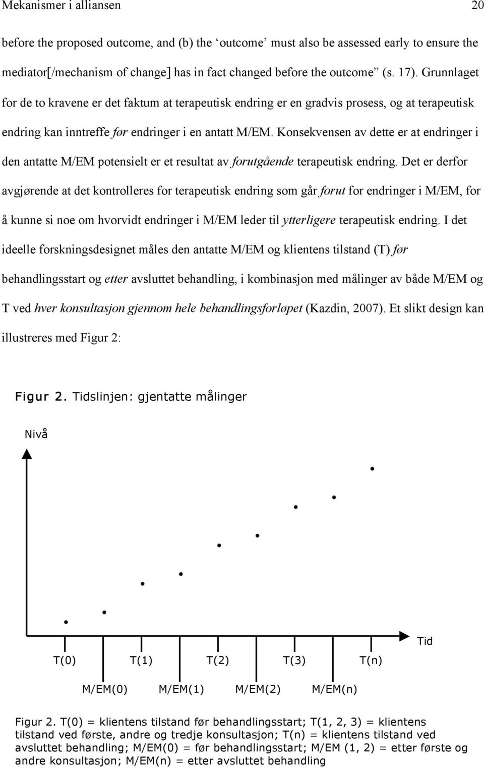 Konsekvensen av dette er at endringer i den antatte M/EM potensielt er et resultat av forutgående terapeutisk endring.