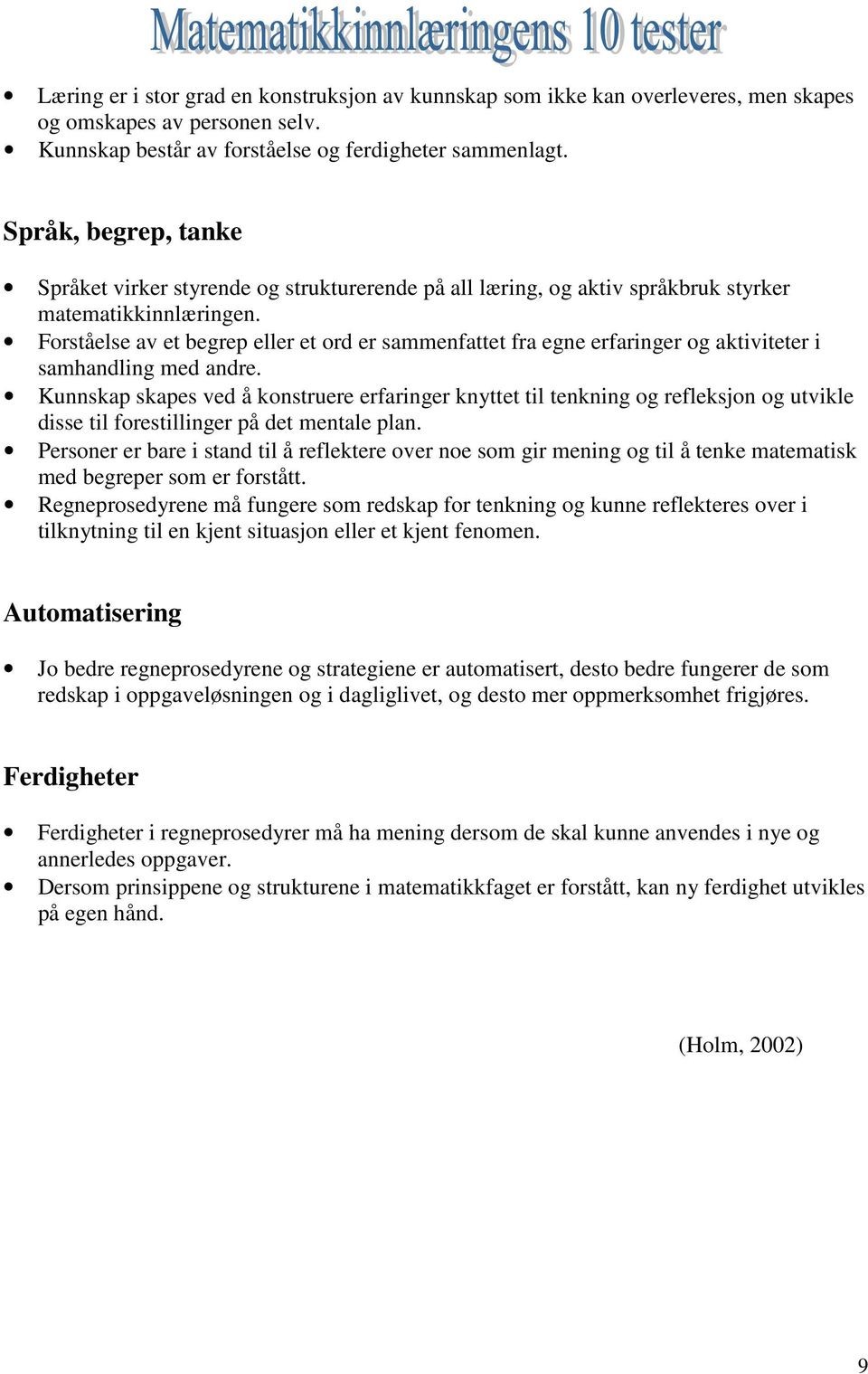 Forståelse av et begrep eller et ord er sammenfattet fra egne erfaringer og aktiviteter i samhandling med andre.