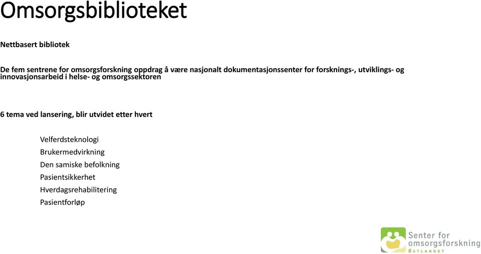 helse- og omsorgssektoren 6 tema ved lansering, blir utvidet etter hvert