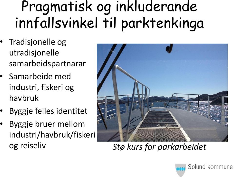 med industri, fiskeri og havbruk Byggje felles identitet Byggje