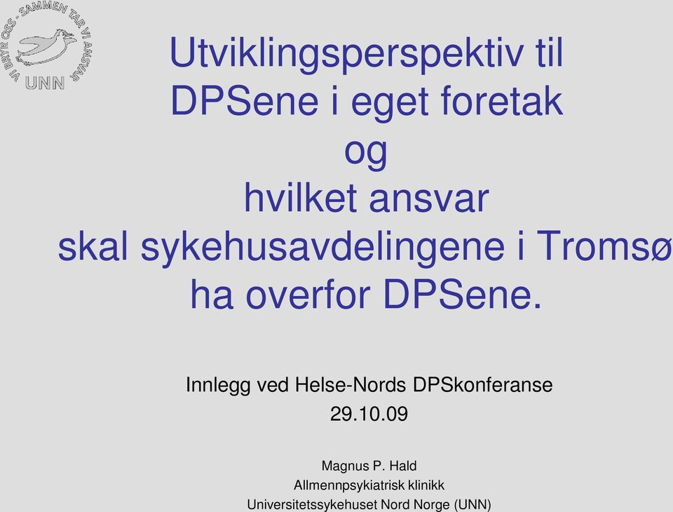 Innlegg ved Helse-Nords DPSkonferanse 29.10.09 Magnus P.