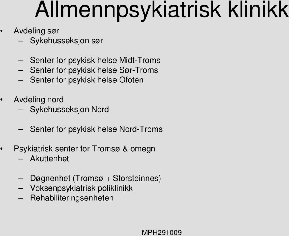 Sykehusseksjon Nord Senter for psykisk helse Nord-Troms Psykiatrisk senter for Tromsø &