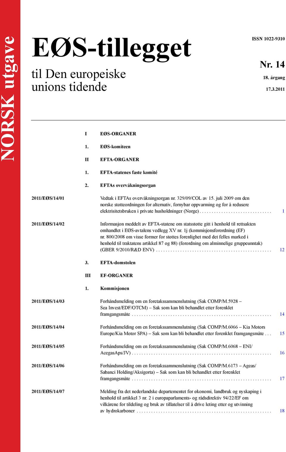 juli 2009 om den norske støtteordningen for alternativ, fornybar oppvarming og for å redusere elektrisitetsbruken i private husholdninger (Norge).