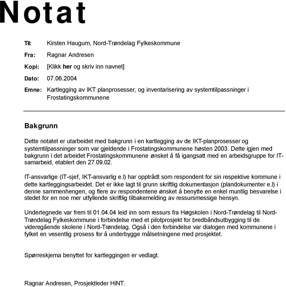 systemtilpassninger sm var gjeldende i Frstatingskmmunene høsten 2003.