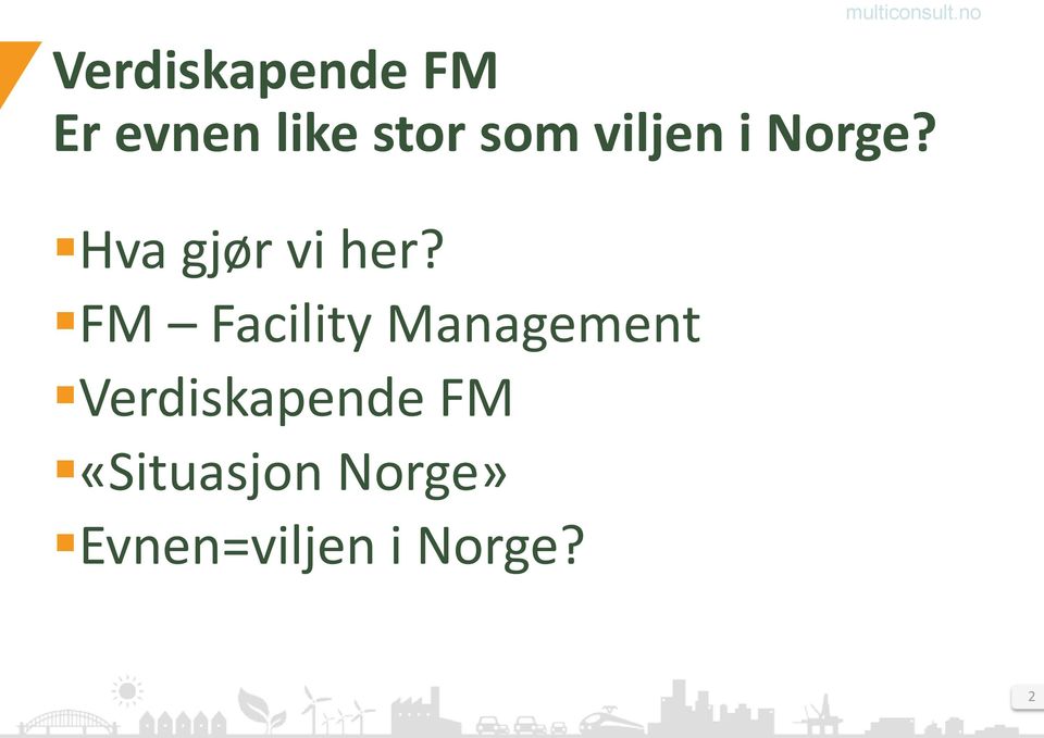 viljen i Norge? Hva gjør vi her?