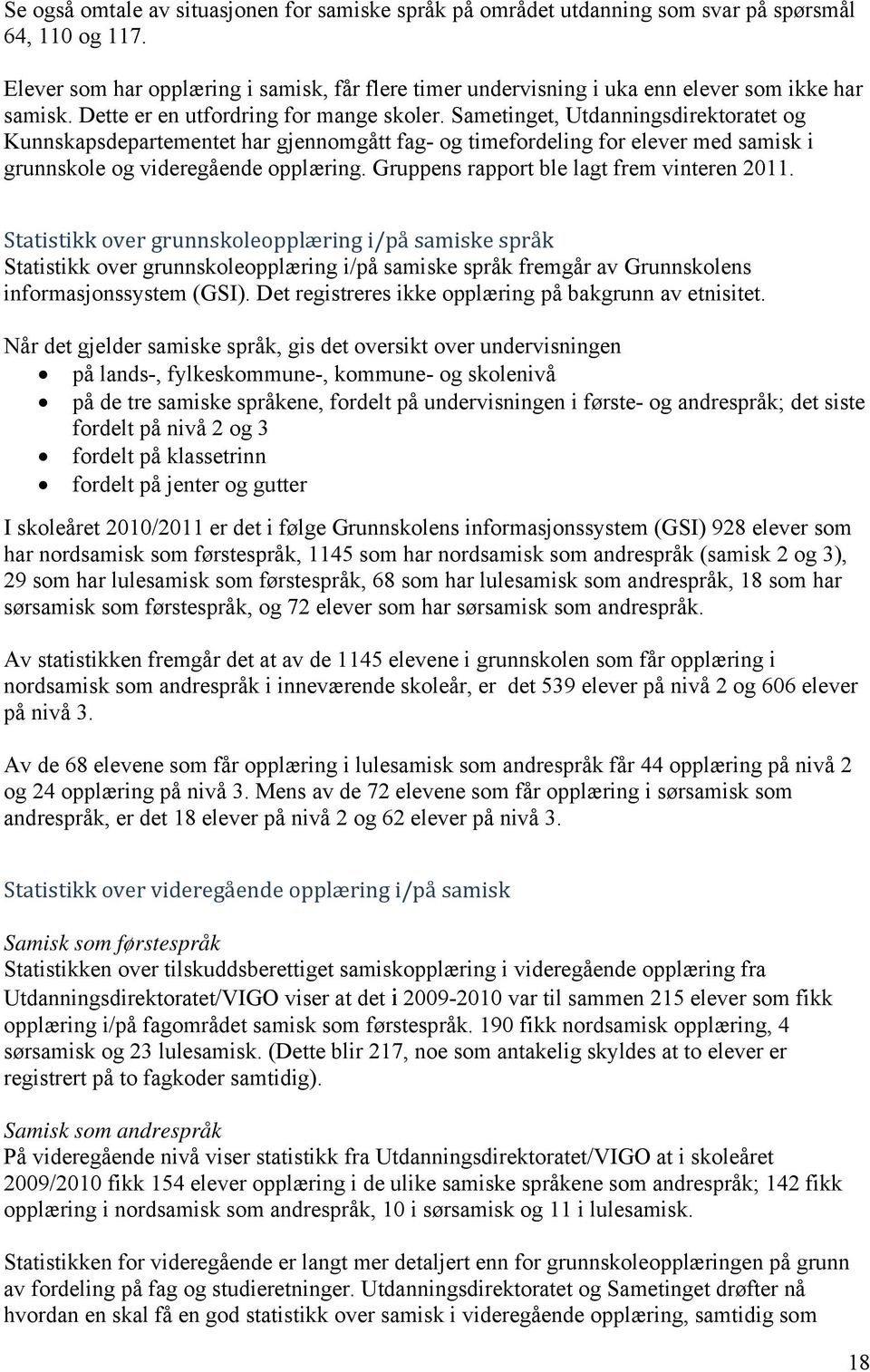 Sametinget, Utdanningsdirektoratet og Kunnskapsdepartementet har gjennomgått fag- og timefordeling for elever med samisk i grunnskole og videregående opplæring.