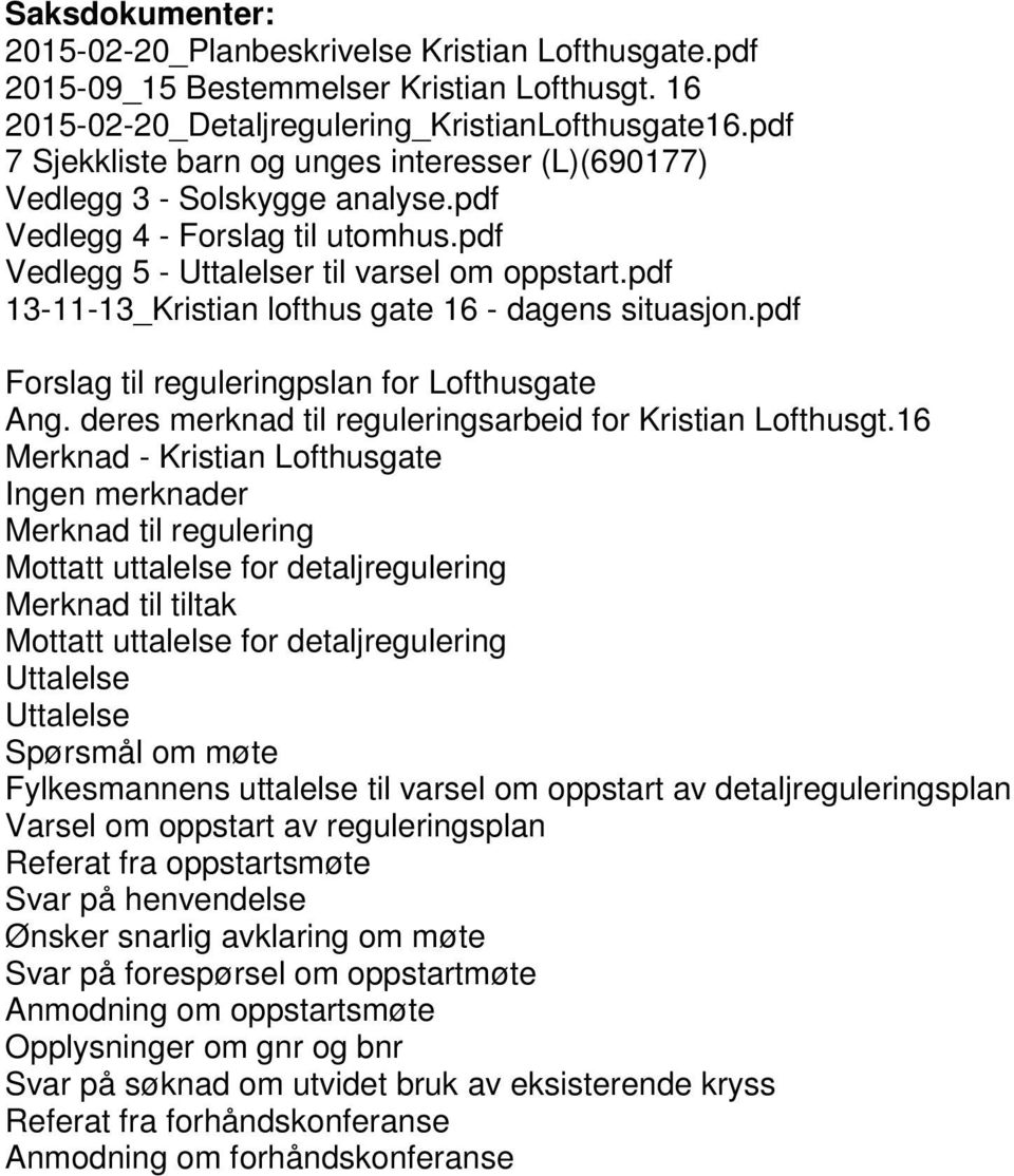 pdf 13-11-13_Kristian lofthus gate 16 - dagens situasjon.pdf Forslag til reguleringpslan for Lofthusgate Ang. deres merknad til reguleringsarbeid for Kristian Lofthusgt.