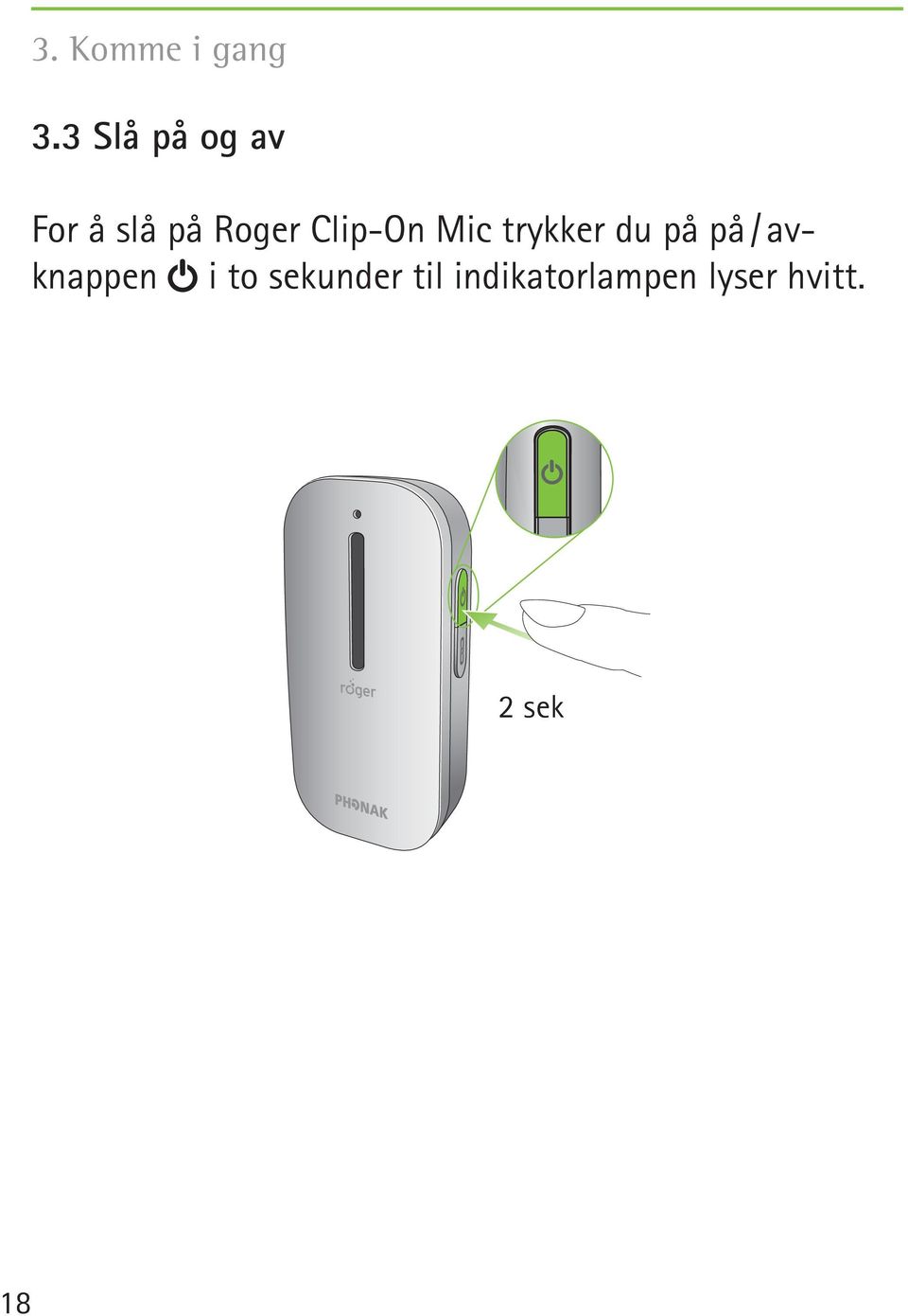 Clip-On Mic trykker du på på /