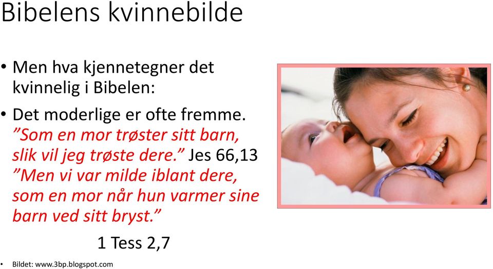 Som en mor trøster sitt barn, slik vil jeg trøste dere.