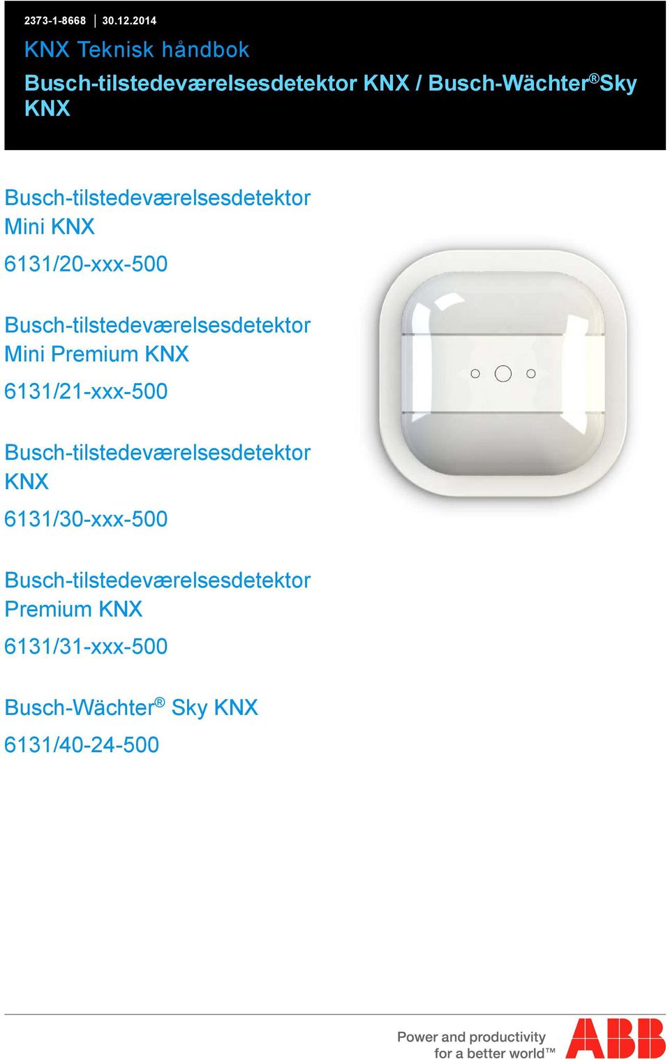 2014 KNX Teknisk håndbok Busch-tilstedeværelsesdetektor KNX / Busch-Wächter Sky KNX Busch-tilstedeværelsesdetektor Mini KNX 6131/20-xxx-500