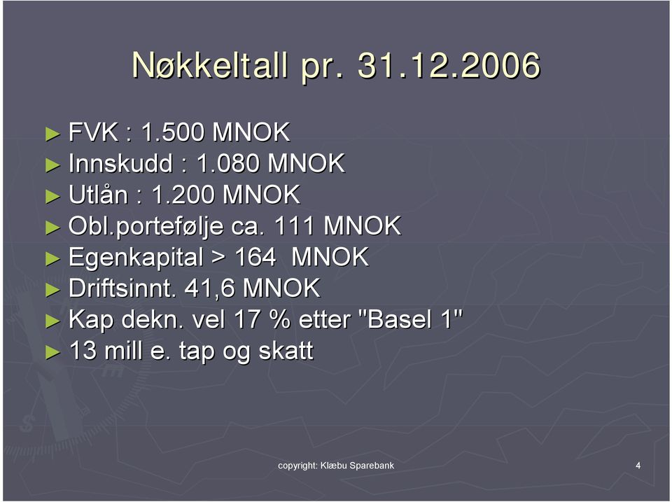 111 MNOK Egenkapital > 164 MNOK Driftsinnt.. 41,6 MNOK Kap dekn.