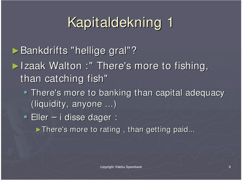 more to banking than capital adequacy (liquidity, anyone.