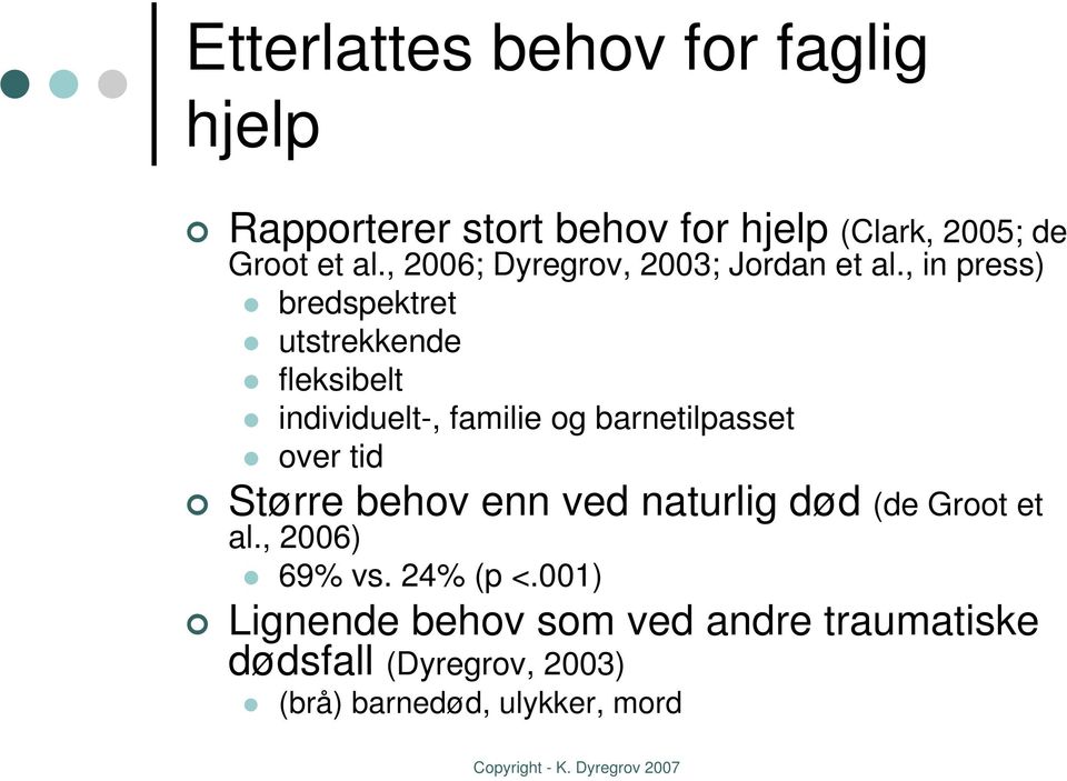 , in press) bredspektret utstrekkende fleksibelt individuelt-, familie og barnetilpasset over tid