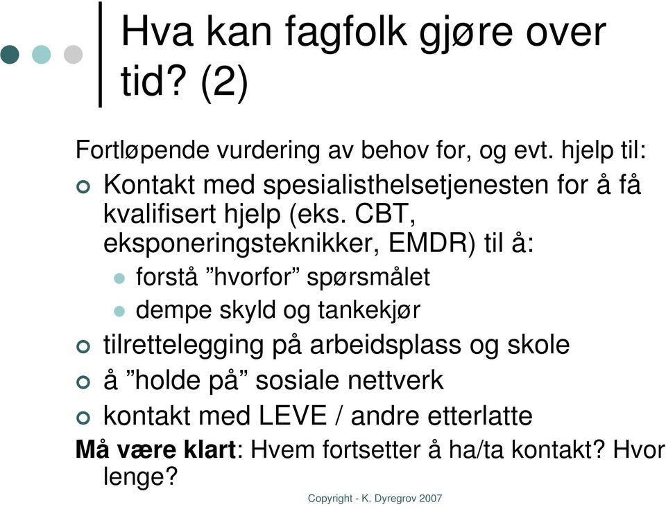 CBT, eksponeringsteknikker, EMDR) til å: forstå hvorfor spørsmålet dempe skyld og tankekjør