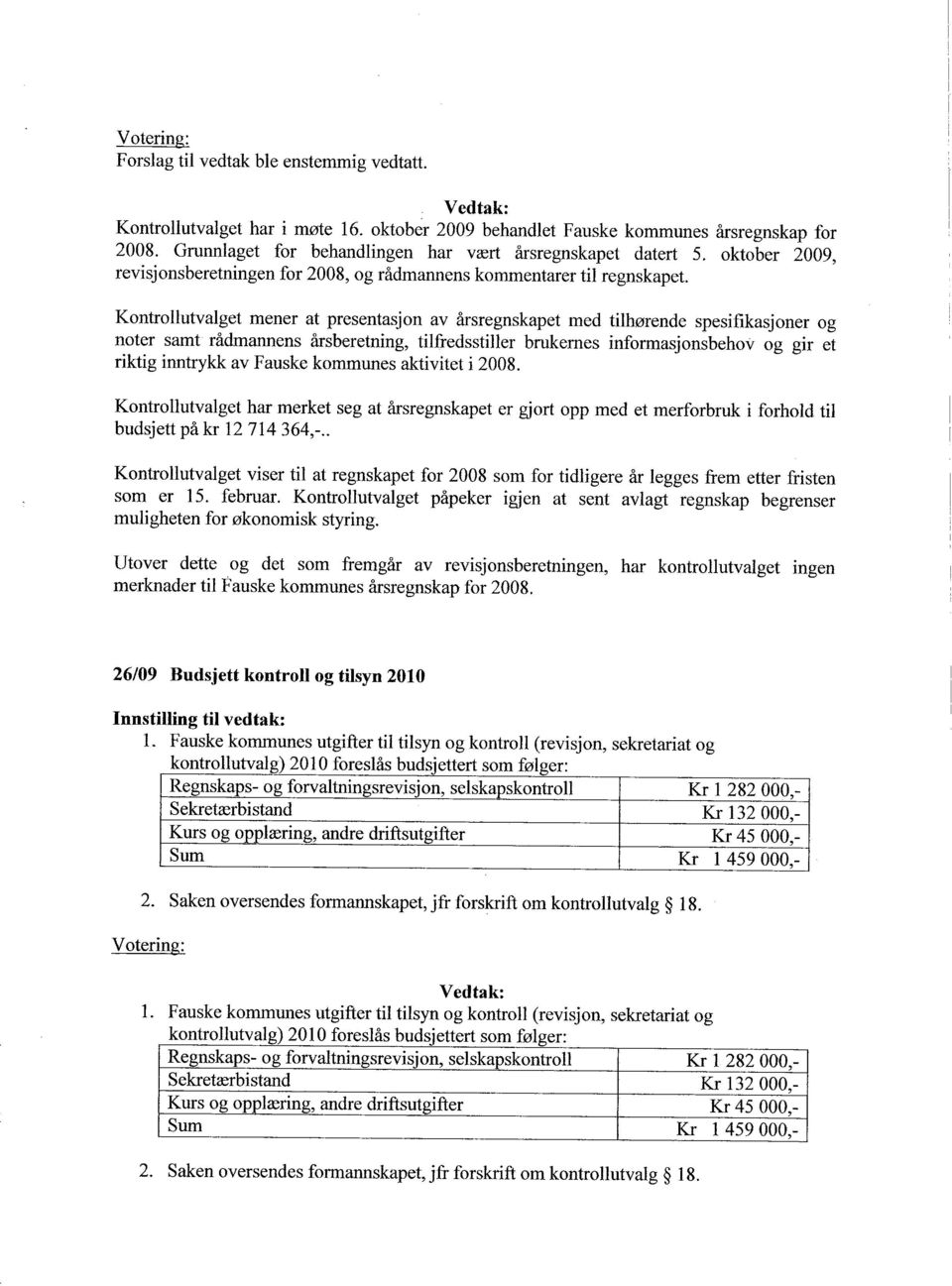 Kontrollutvalget mener at presentasjon av årsregnskapet med tilhørende spesifikasjoner og noter samt rådmannens årsberetning, tilfredsstiler brukernes informasjonsbehov og gir et riktig inntrykk av