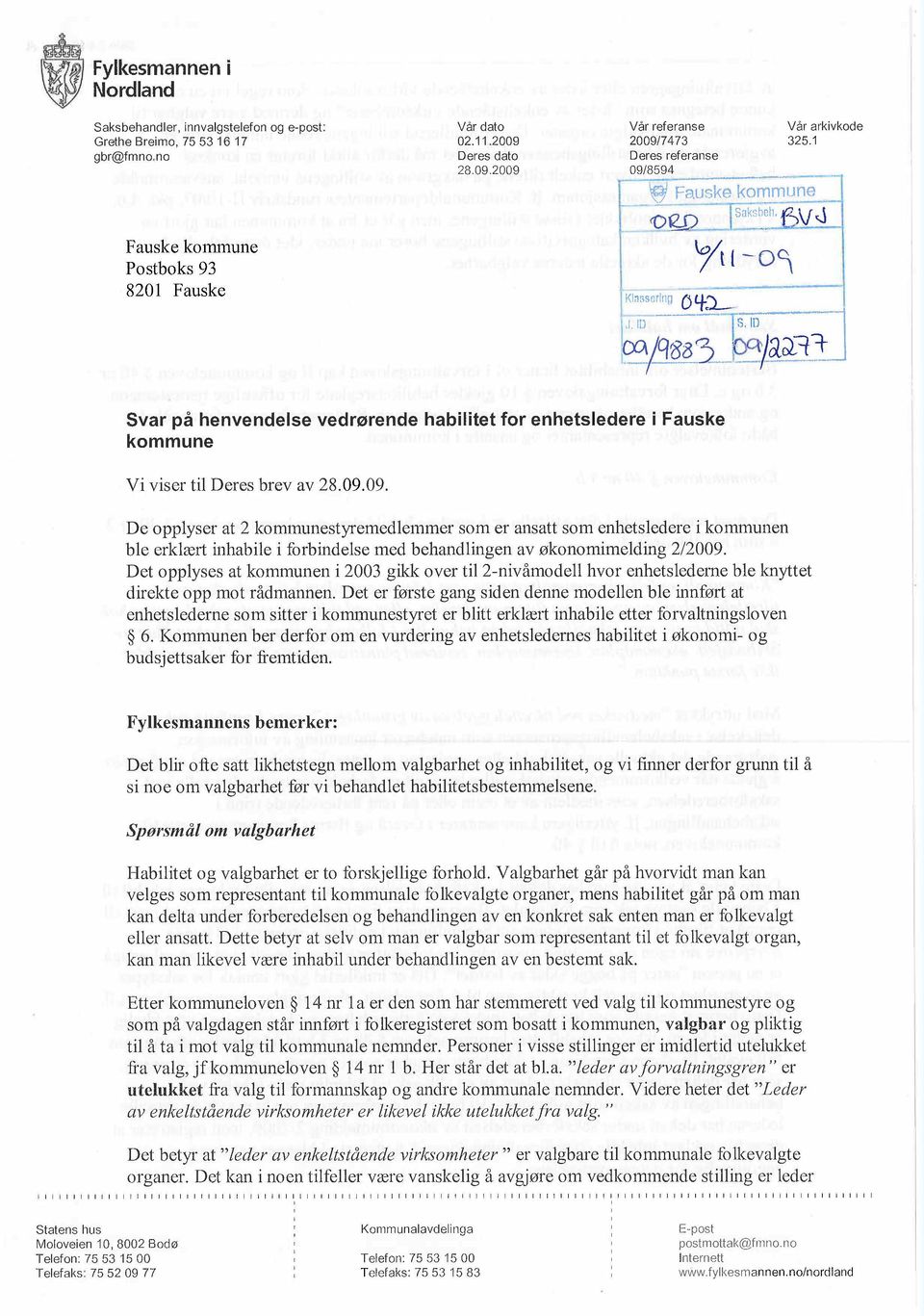 a88 3_~rr)a~jJ Svar på henvendelse vedrørende habilitet for enhetsledere i Fauske kommune Vi viser til Deres brev av 28.09.