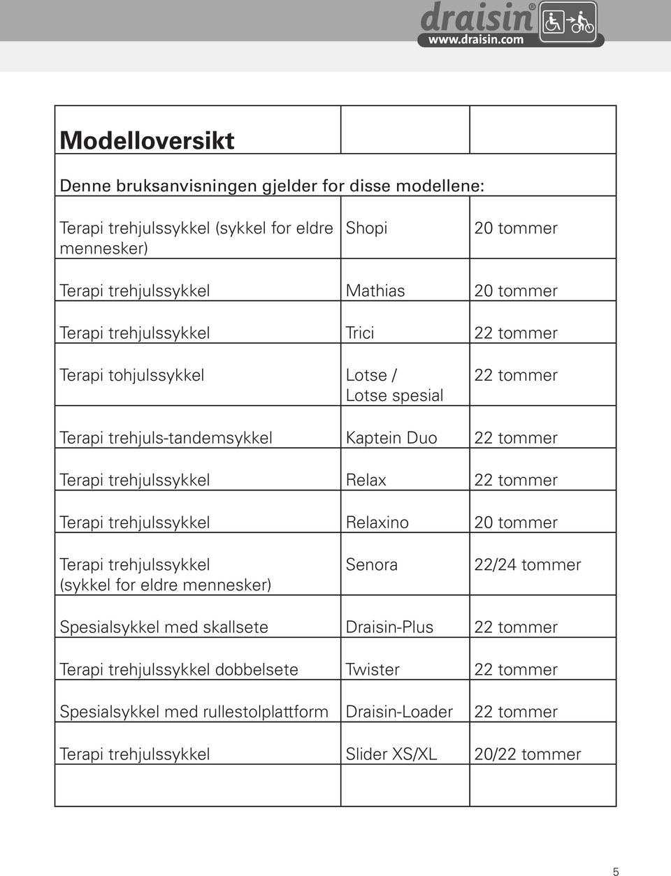 trehjulssykkel Lotse Trici 22 Zoll 22 tommer Therapie-Dreiradtandem Capitän Duo 22 Zoll Terapi tohjulssykkel Lotse / 22 tommer Therapie-Dreirad Relax Lotse spesial 22 Zoll Terapi Therapie-Dreirad