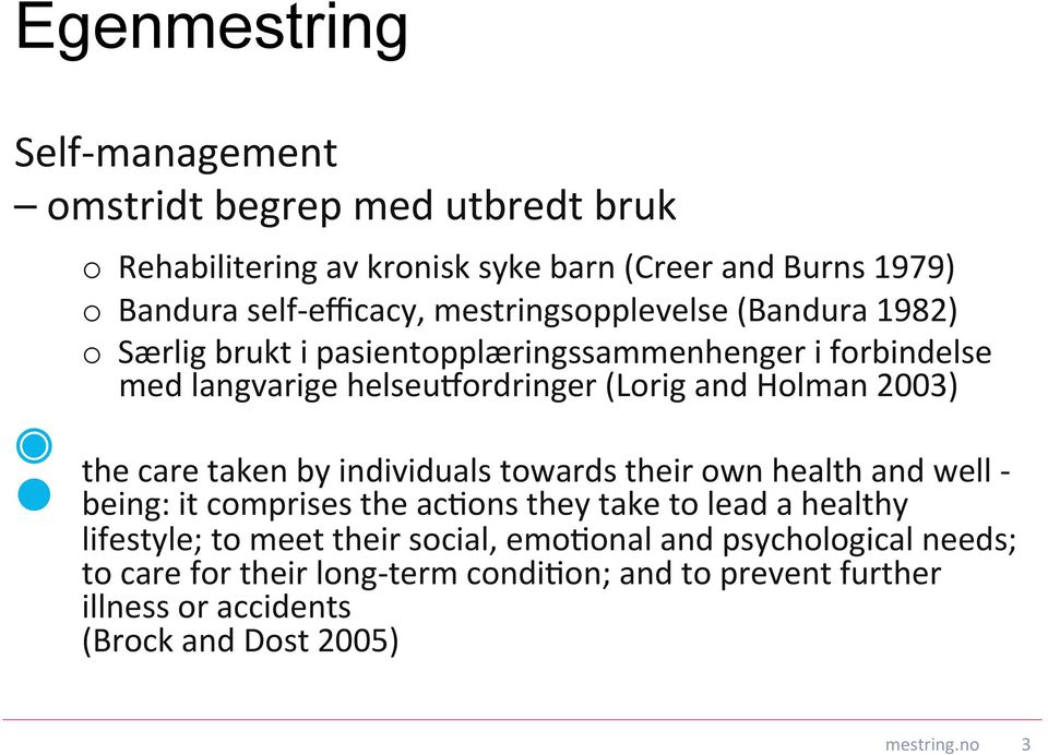 2003) the care taken by individuals towards their own health and well - being: it comprises the ac$ons they take to lead a healthy lifestyle; to meet