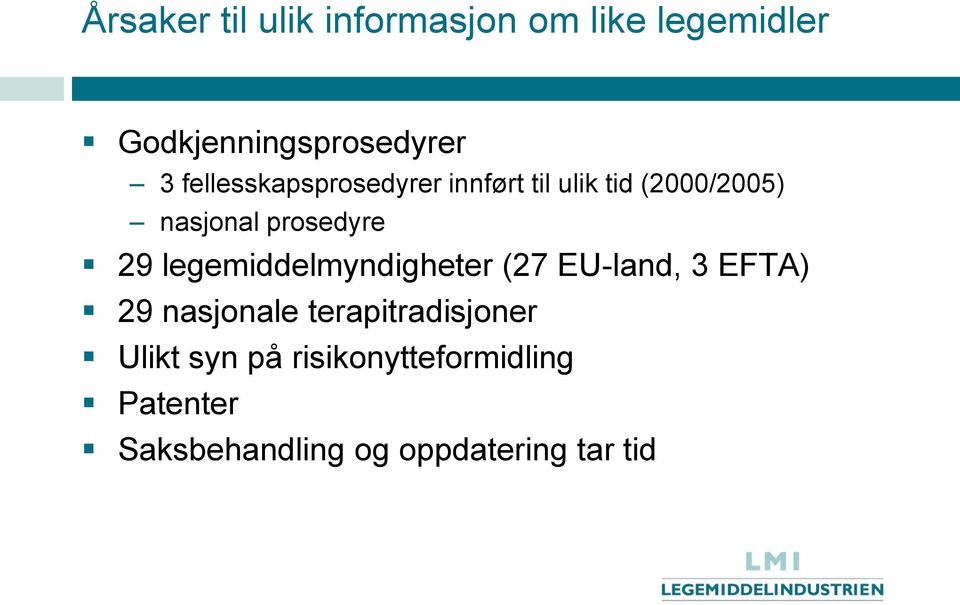 legemiddelmyndigheter (27 EU-land, 3 EFTA) 29 nasjonale terapitradisjoner