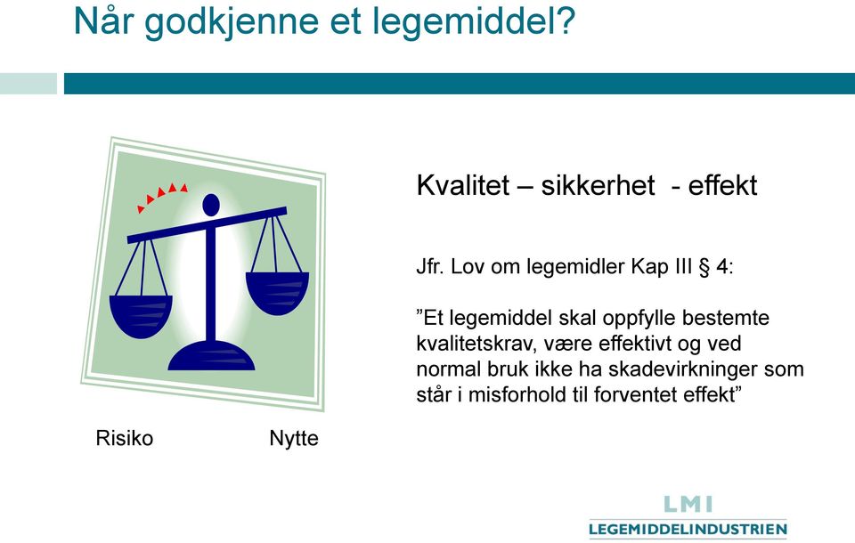 bestemte kvalitetskrav, være effektivt og ved normal bruk ikke