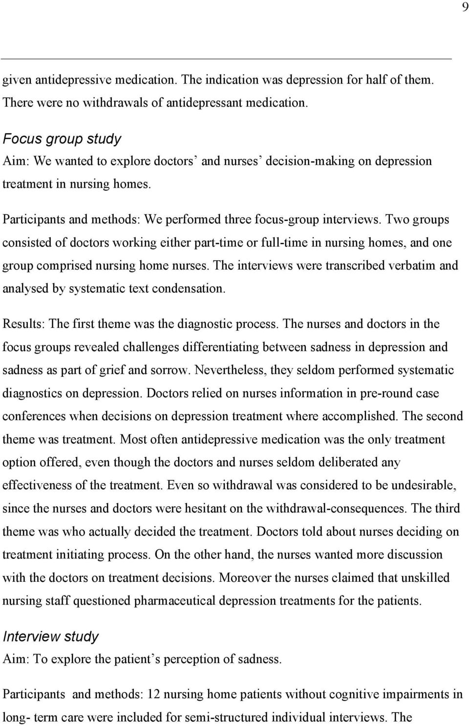 Two groups consisted of doctors working either part-time or full-time in nursing homes, and one group comprised nursing home nurses.