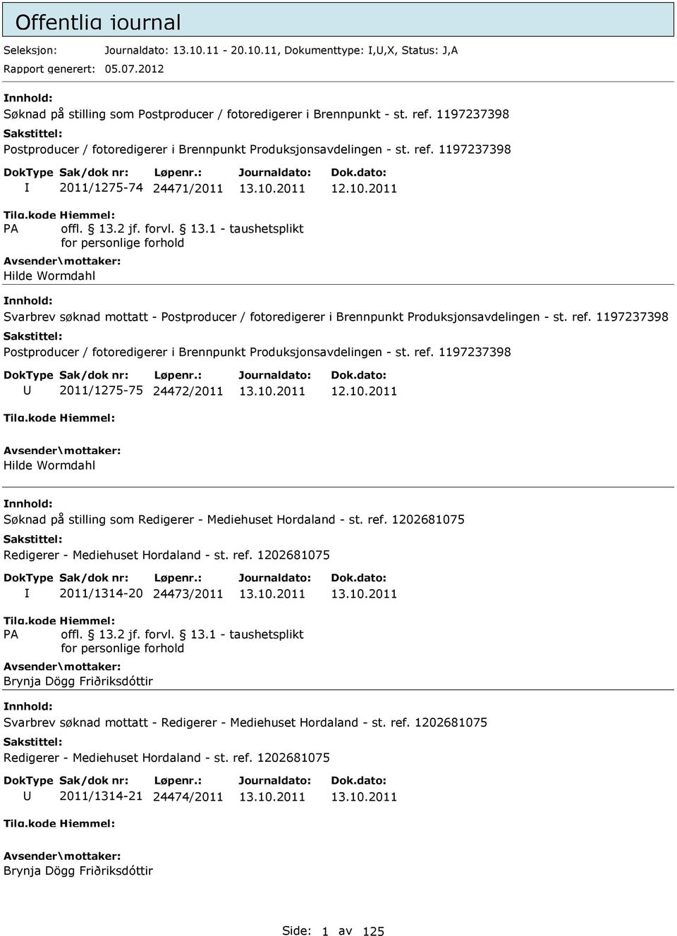 2011 Hilde Wormdahl Svarbrev søknad mottatt - Postproducer / fotoredigerer i Brennpunkt Produksjonsavdelingen - st. ref.