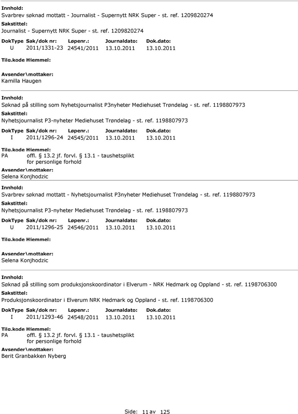 1198807973 2011/1296-24 24545/2011 Selena Konjhodzic Svarbrev søknad mottatt - Nyhetsjournalist P3nyheter Mediehuset Trøndelag - st.