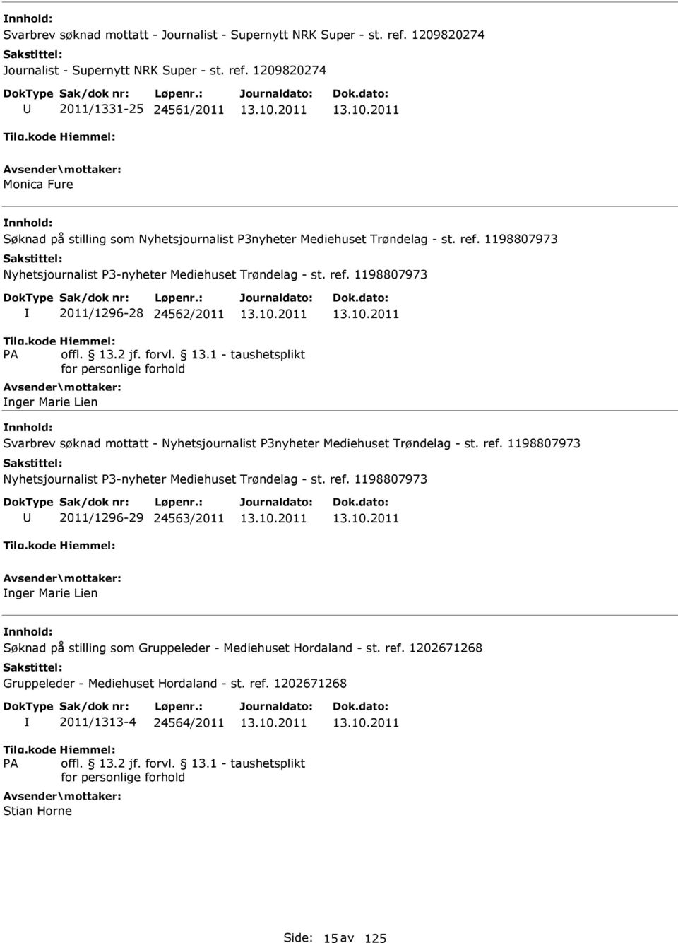 1198807973 2011/1296-28 24562/2011 nger Marie Lien Svarbrev søknad mottatt - Nyhetsjournalist P3nyheter Mediehuset Trøndelag - st.