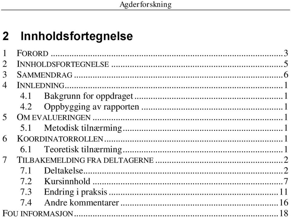 .. 1 6 KOORDINATORROLLEN... 1 6.1 Teoretisk tilnærming... 1 7 TILBAKEMELDING FRA DELTAGERNE... 2 7.