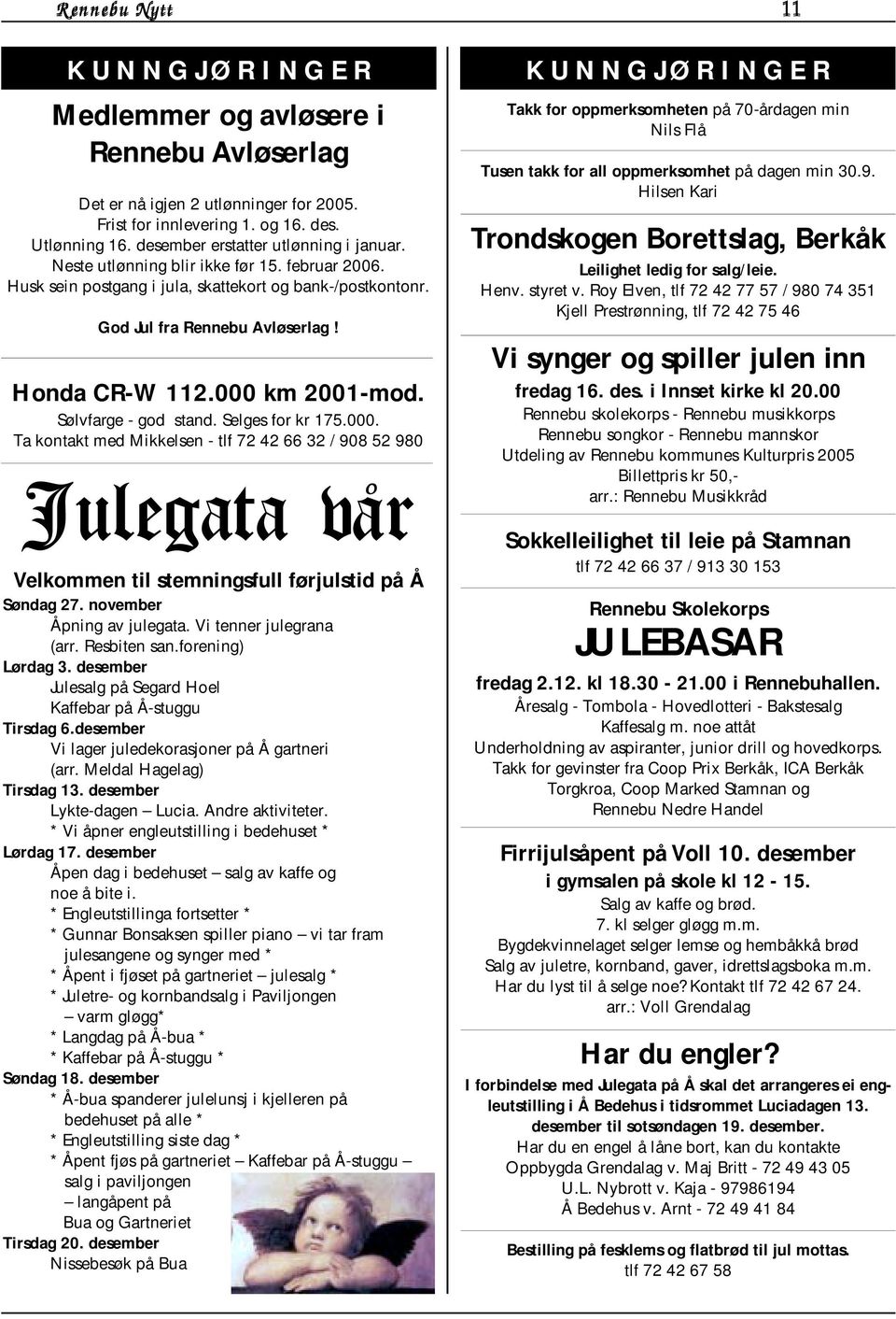 000 km 2001-mod. Sølvfarge - god stand. Selges for kr 175.000. Ta kontakt med Mikkelsen - tlf 72 42 66 32 / 908 52 980 Julegata vår Velkommen til stemningsfull førjulstid på Å Søndag 27.