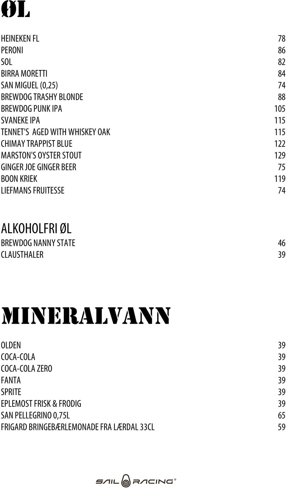 75 BOON KRIEK 119 LIEFMANS FRUITESSE 74 ALKOHOLFRI ØL BREWDOG NANNY STATE 46 CLAUSTHALER 39 MINERALVANN OLDEN 39 COCA-COLA 39