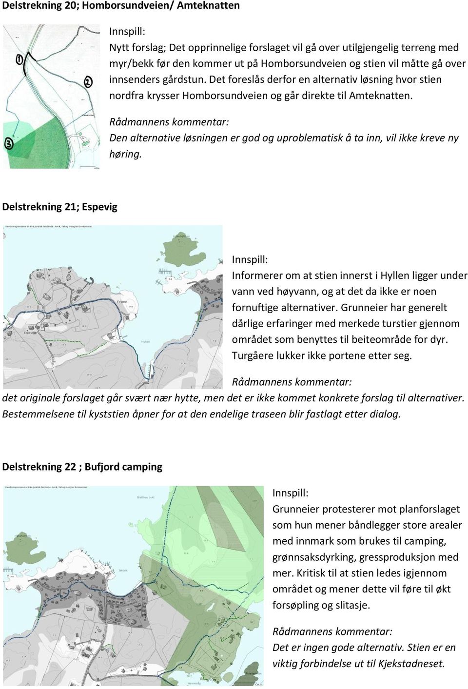 Den alternative løsningen er god og uproblematisk å ta inn, vil ikke kreve ny høring.