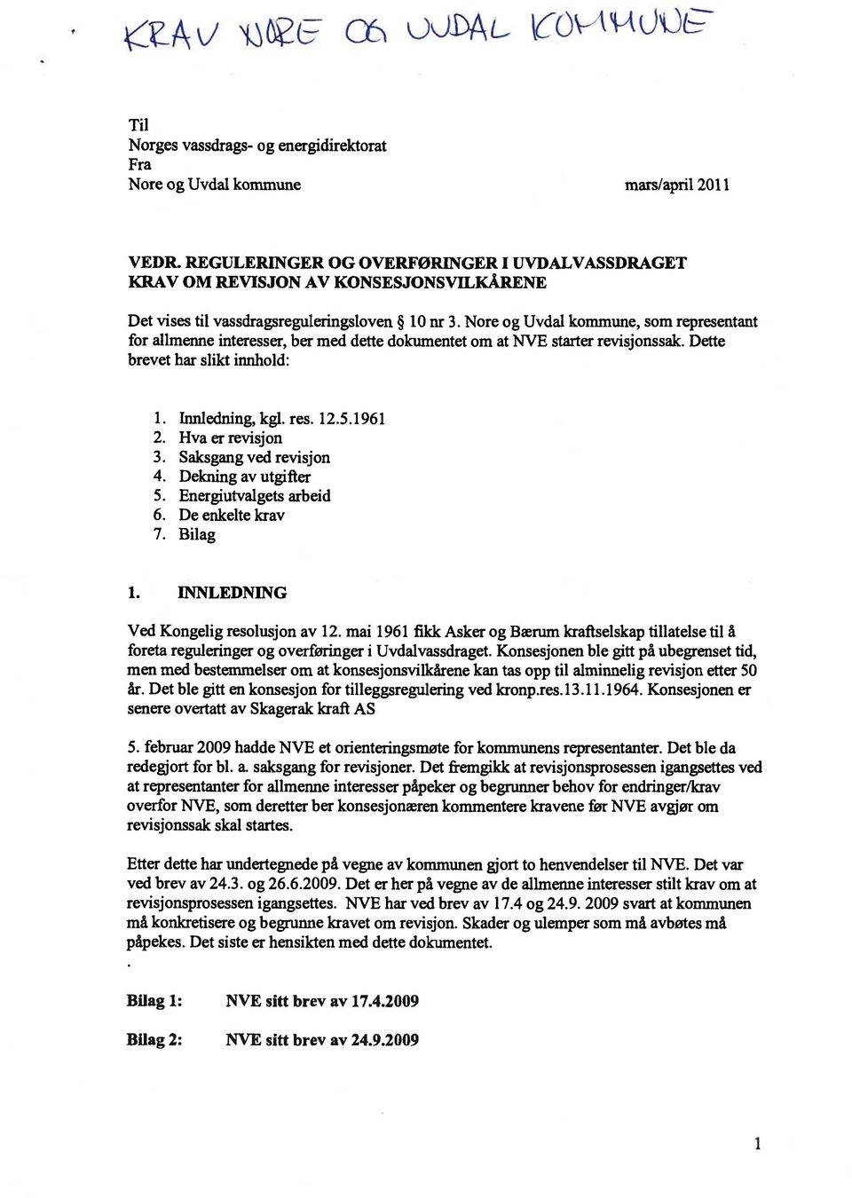 Nore og Uvdal kommune, som representant for allmenne interesser, ber med dette dokumentet om at NVE starter revisjonssak. Dette brevet har slikt innhold: 1. Innledning, kgl. res. 12.5.1961 2.