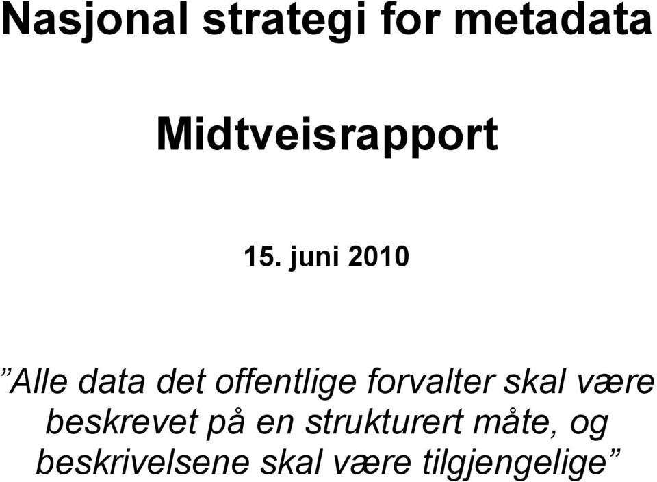 juni 2010 Alle data det offentlige forvalter