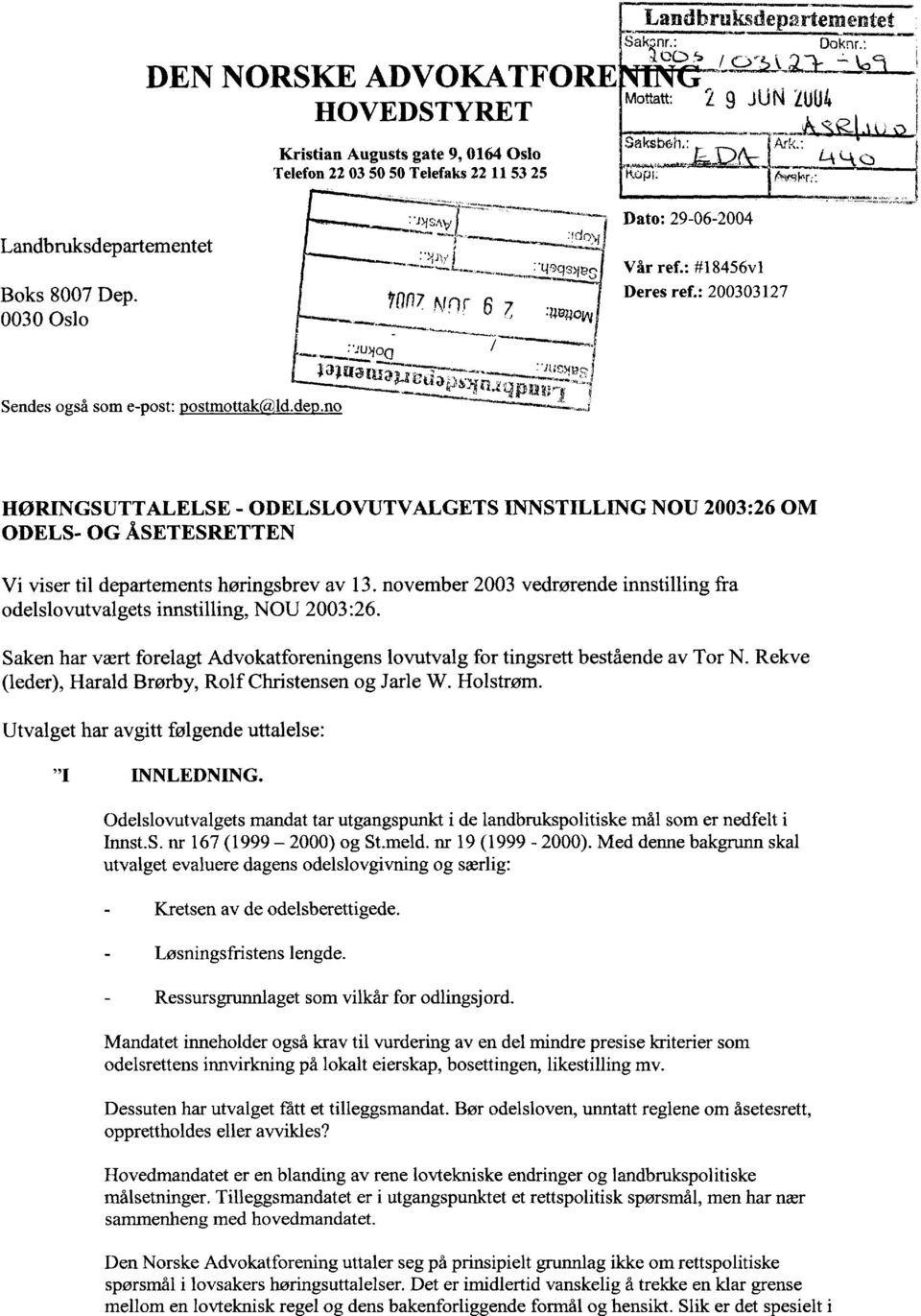 november 2003 vedrarende innstilling fra odelslovutvalgets innstilling, NOU 2003:26. Saken har v ~rt forelagt Advokatforeningens lovutvalg for tingsrett bestående av Tor N.