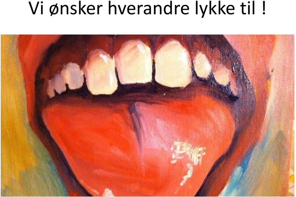 lykke til!