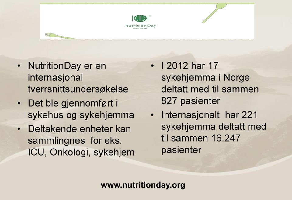 ICU, Onkologi, sykehjem I 2012 har 17 sykehjemma i Norge deltatt med til sammen 827