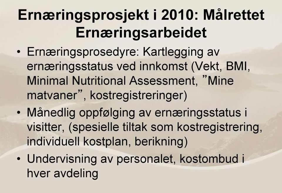 kostregistreringer) Månedlig oppfølging av ernæringsstatus i visitter, (spesielle tiltak som