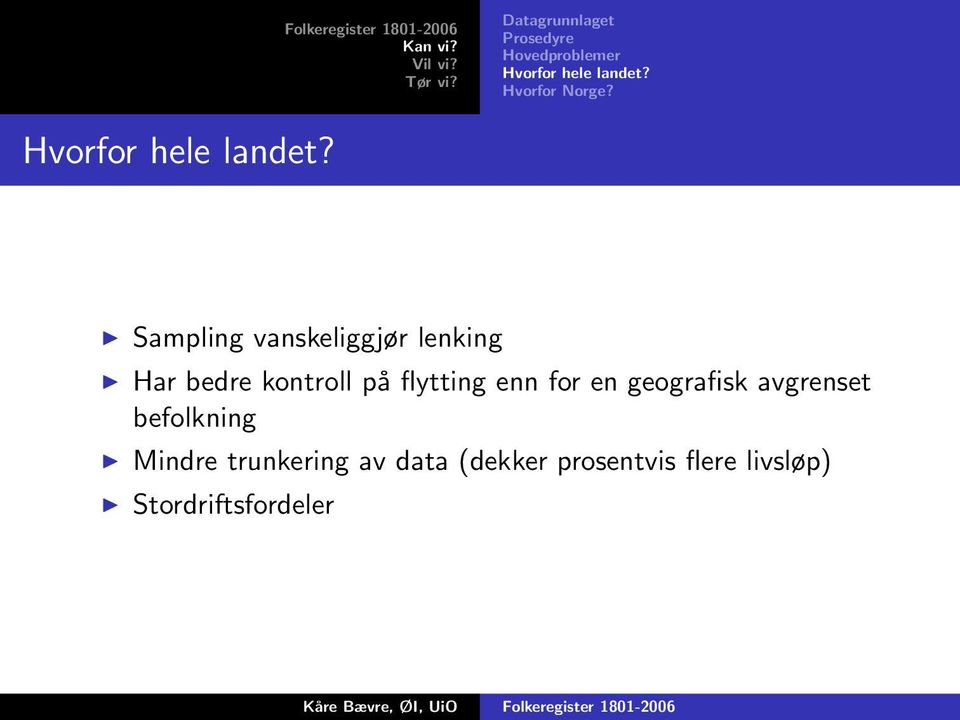 Sampling vanskeliggjør lenking Har bedre kontroll på flytting enn for