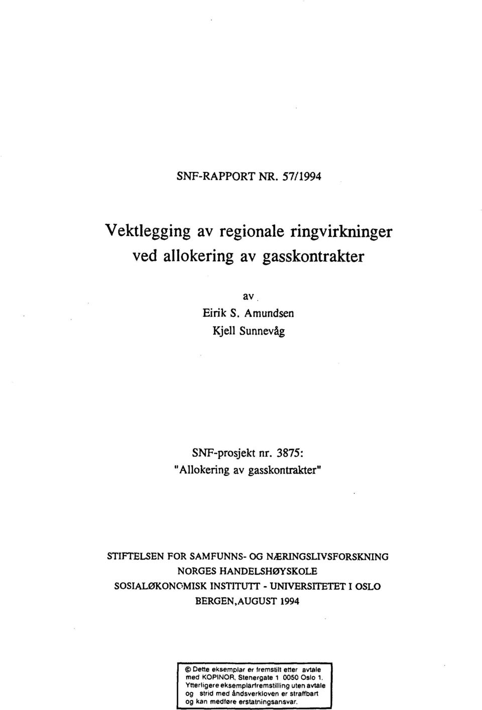 3875: "Allokering av gasskontrakter" STIFTELSEN FOR SAMFUNNS- OG NÆRINGSLIVSFORSKNING NORGES HANDELSHØYSKOLE SOSIALØKONOMISK