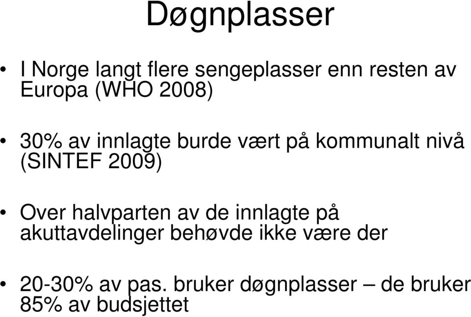 2009) Over halvparten av de innlagte på akuttavdelinger behøvde