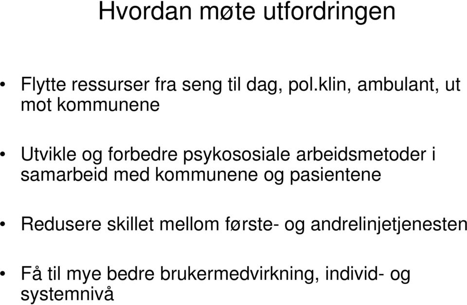 arbeidsmetoder i samarbeid med kommunene og pasientene Redusere skillet