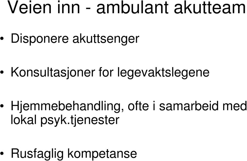 legevaktslegene Hjemmebehandling, ofte i