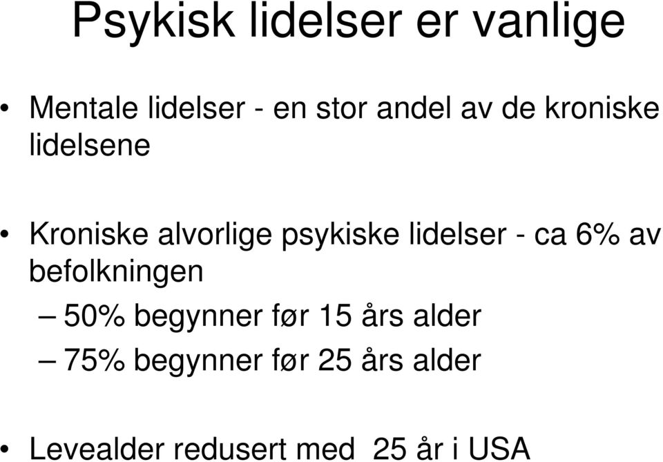 lidelser - ca 6% av befolkningen 50% begynner før 15 års