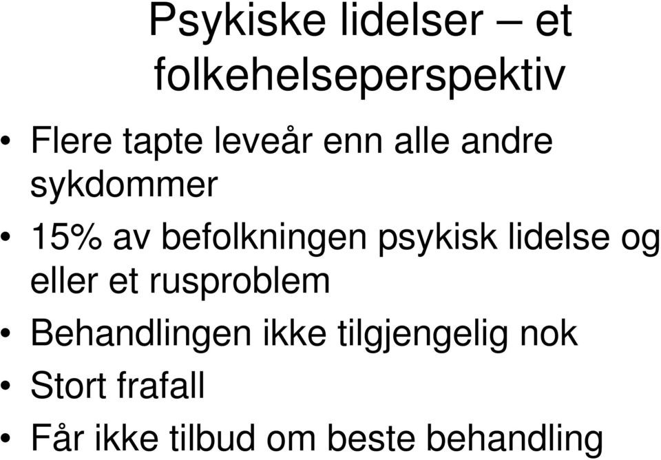 psykisk lidelse og eller et rusproblem Behandlingen ikke