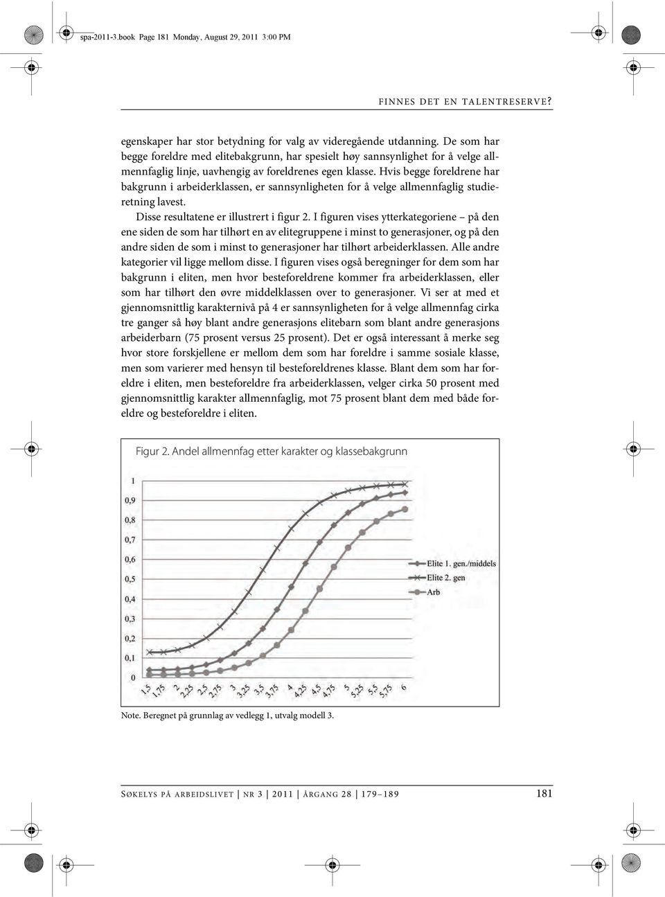 Hvis begge foreldrene har bakgrunn i arbeiderklassen, er sannsynligheten for å velge allmennfaglig studieretning lavest. Disse resultatene er illustrert i figur 2.