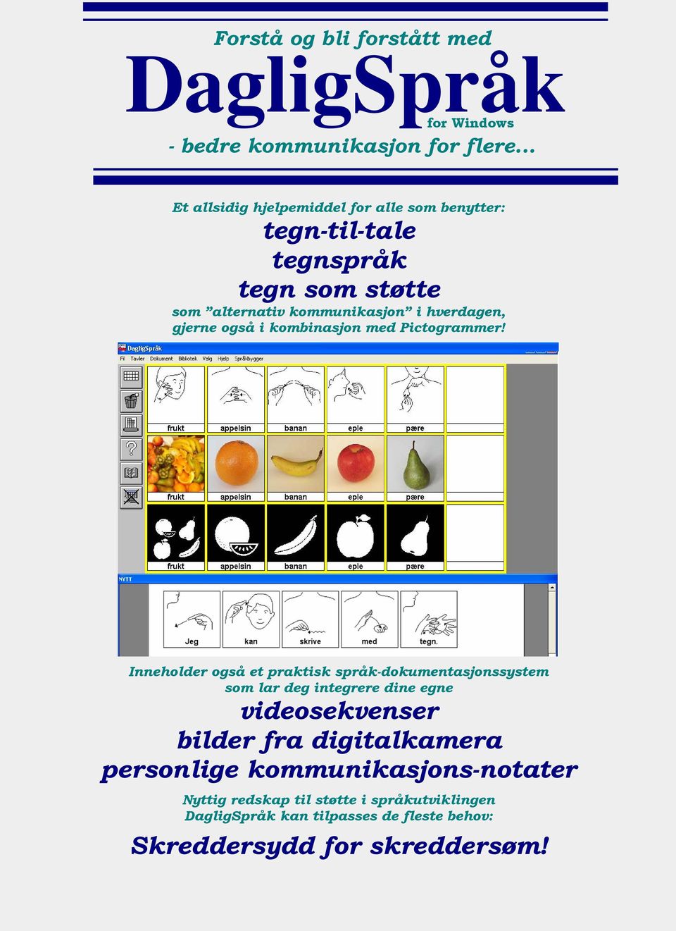 gjerne også i kombinasjon med Pictogrammer!